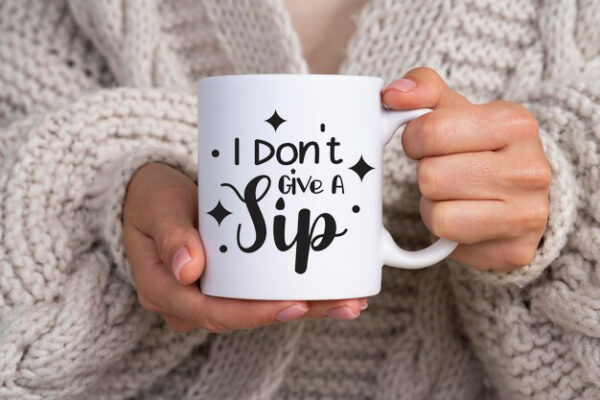 I don't give a sip
