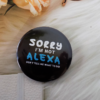 Sorry I'm not Alexa