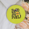 Food is fuel
