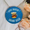 Save water drink beer