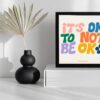 It's Ok to not be Ok