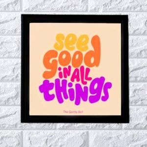 See good in all things
